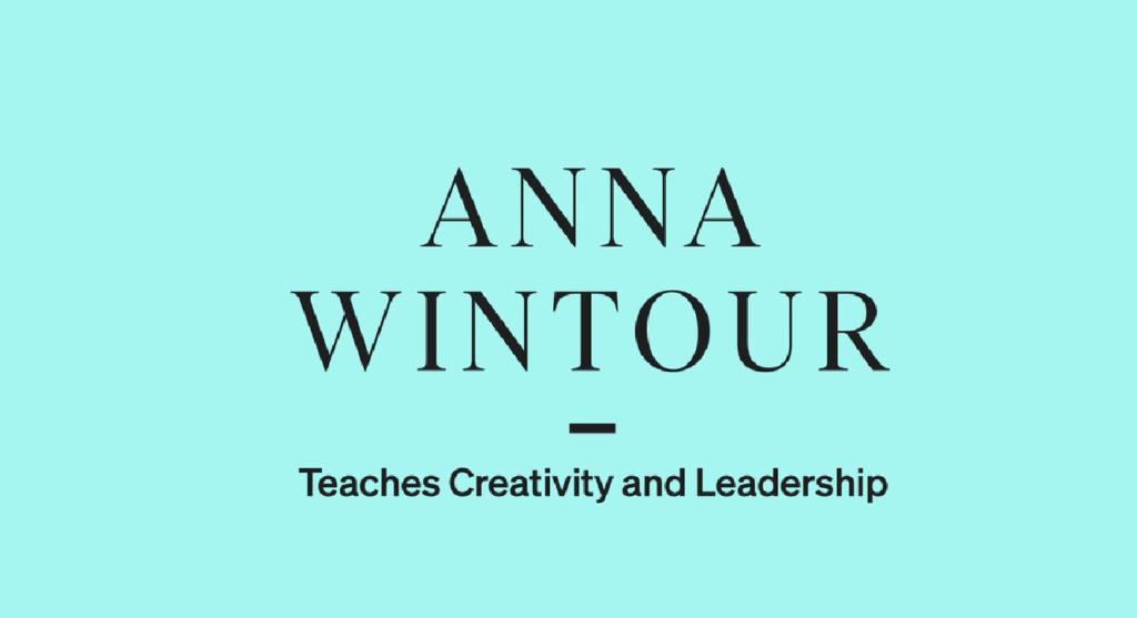 Anna Wintour Teaches Creativity And Leadership