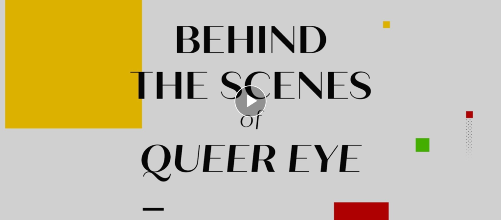 Behind the scenes of Queer Eye
