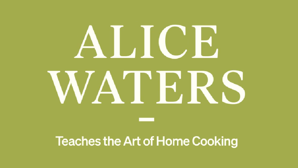 Alice Waters Teaches The Art Of Home Cooking